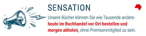 Bunte Schrift auf weiße Schrift: Sensation - Unsere Bücher können Sie wie Tausende andere heute im Buchhandel vor Ort bestellen und morgen abholen, ohne Premiummitglied zu sein. 