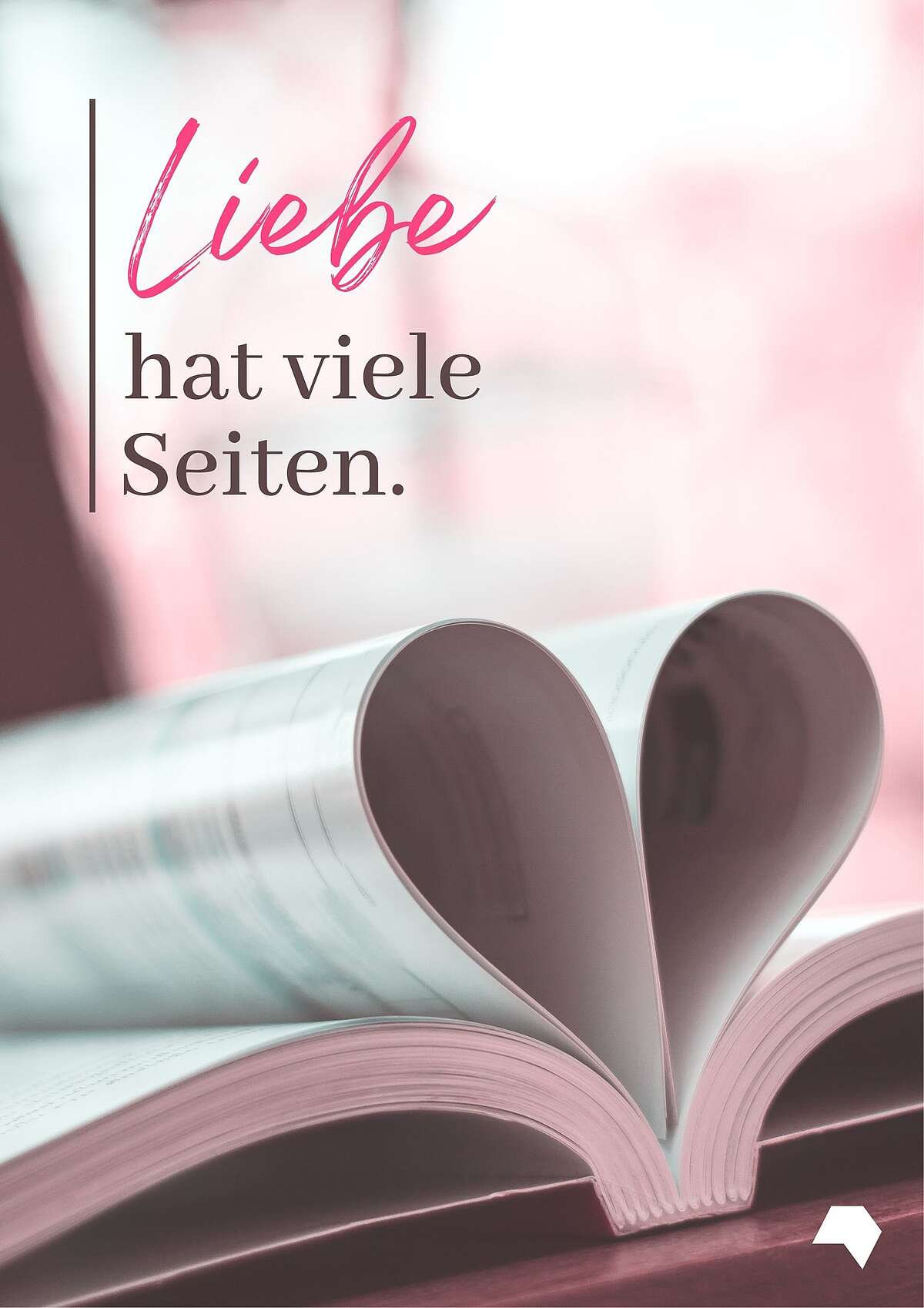 Spruch: Liebe hat viele Seiten. Hintergrund: Buch mit Seiten in Form eines Herzes