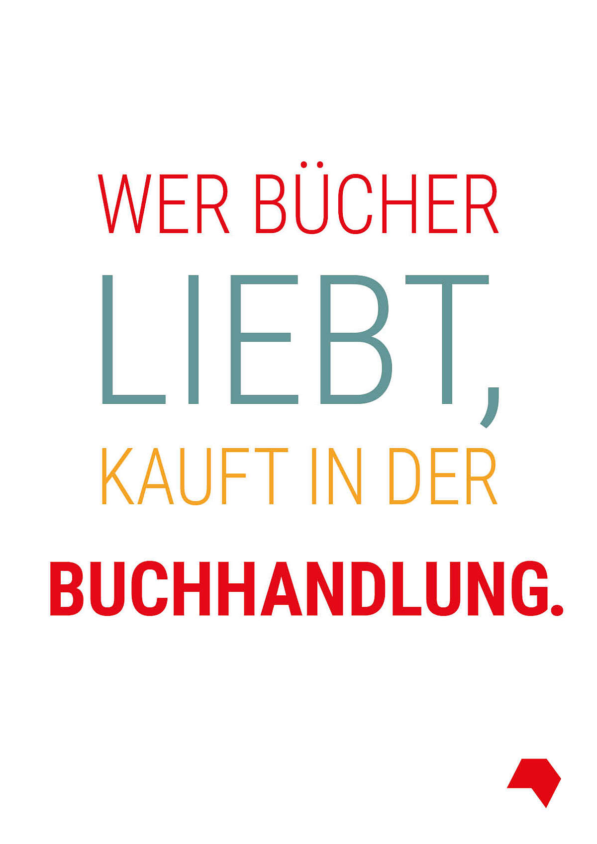 Bunte Schrift auf weißem Hintergrund: Wer Bücher liebt, kauft in der Buchhandlung.