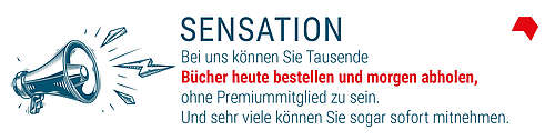 Bunte Schrift auf weiße Schrift: Sensation - Bei uns können Sie Tausende Bücher heute bestellen und morgen abholen, ohne Premiummitglied zu sein. Und sehr viele können Sie sogar sofort mitnehmen.