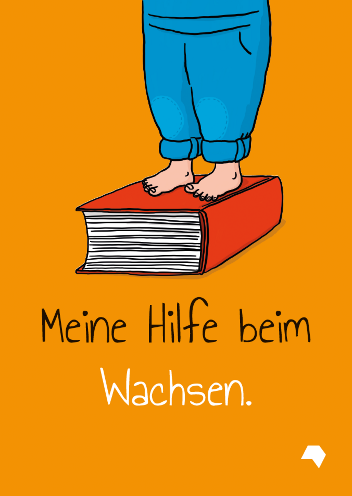 schwarz/weiße Schrift "Meine Hilfe beim Wachsen." auf orangen Hintergrund inkl. Zeichnung die Kinderbeine zeigt, die auf einem dicken Buch stehen.