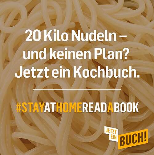 Social Media Beitrag: 20 Kilo Nudeln - und keinen Plan? Jetzt ein Kochbuch. #StayAtHomeReadABook